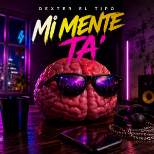 Mi Mente Ta' by Dexter El Tipo