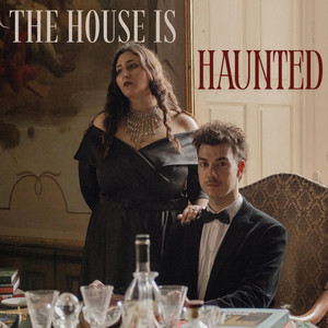 The House Is Haunted