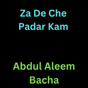 Abdul Aleem Bacha - Za De Che Padar Kam