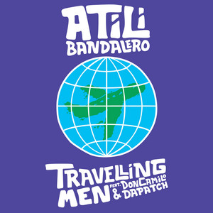Travelling Men by Atili Bandalero, Don Camilo, Dapatch