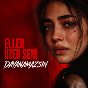 Eller Üzer Seni Dayanamazsın by Yakamozlar