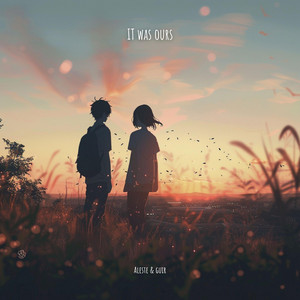It Was Ours (Before We Let Go) by Aleste, GuiR