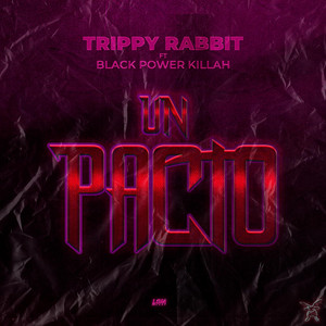 Trippy Rabbit - Pacto (feat. Black Power Killah)