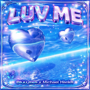 Luv Me by Bluu.exe, Michael Hanke
