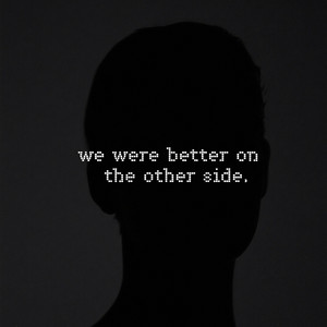 we were better on the other side by Emo Designer