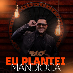 BELO NETO - Eu Plantei Mandioca