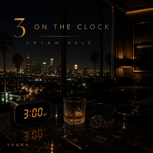 3 On The Clock by Uriah Vale