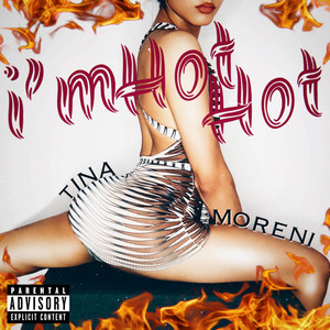 I'm Hot Hot - song and lyrics by Tina Moreni | Spotify