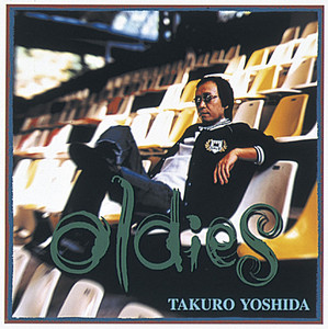 Oldies - Album by Takuro Yoshida | Spotify