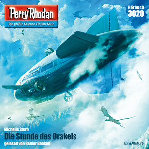 Die Stunde des Orakels - Perry Rhodan - Erstauflage 3020 (Ungekürzt)