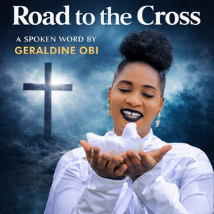ROAD TO THE CROSS by GERALDINE OBI