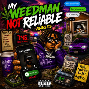 MY WEEDMAN NOT RELIABLE by DeShawn Williams