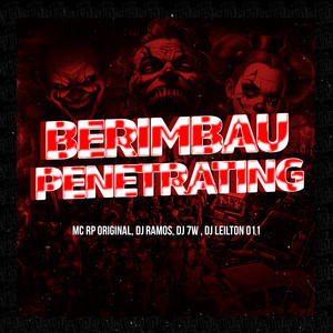 Berimbau Penetrating by MC RP Original, DJ 7W, Dj Ramos, DJ LEILTON 011