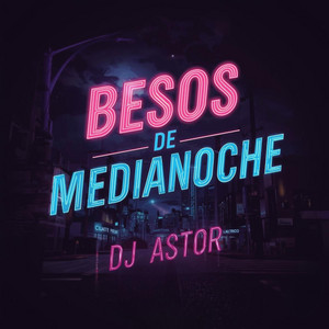 Dj Astor - Besos de Medianoche