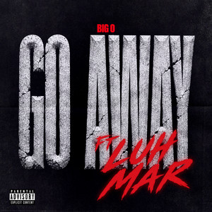 Go Away by BIG O, Luh Mar