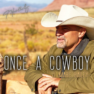 Once a Cowboy by J. Marc Bailey