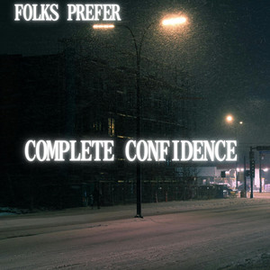 Complete Confidence by Folks Prefer