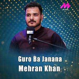 Mehran Khan - Guro Ba Janana