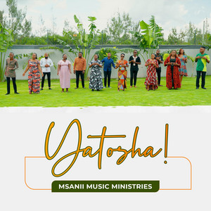 Msanii Music Ministries - Yatosha