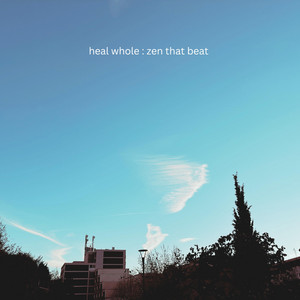 Heal Whole by Zen That Beat