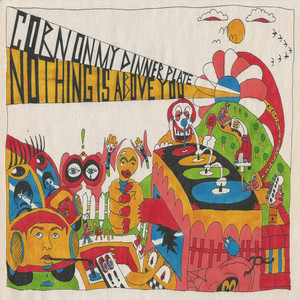 Nothing Is Above You by Corn on My Dinner Plate