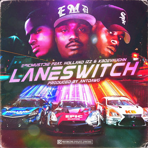 LaneSwitch by Epicmustdie, Holland Izz, KB Devaughn
