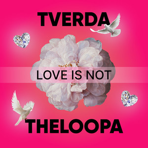 LOVE IS NOT