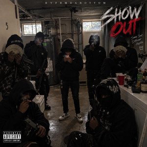 Show Out by RyFrmDaBottom