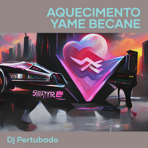 DJ PERTUBADO - Aquecimento Yame Becane