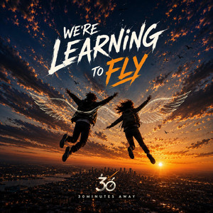 We’re Learning To Fly by 30MinutesAway
