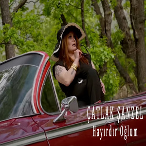 Çatlak Şanzel - Hayırdır Oğlum