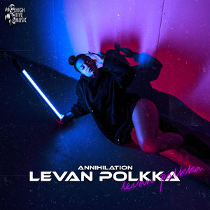 Levan Polkka by TRØHI, Annihilation