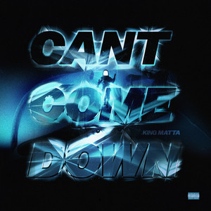 King Matta - Can't Come Down