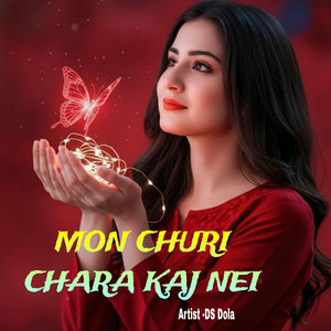 MON CHURI CHARA KAJ NEI