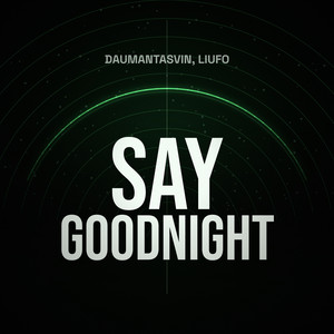 Say Goodnight by daumantasvin, LIUFO
