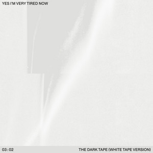 The Dark Tape - White Tape Version by Yes I'm Very Tired Now, Natasha Waters