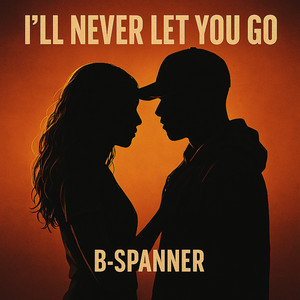 B-Spanner - Never Let You Go