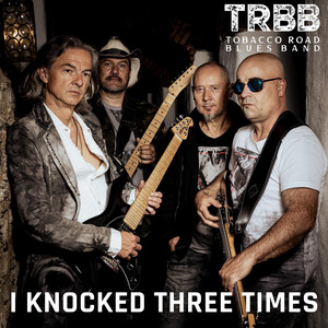 I Knocked Three Times - song and lyrics by Tobacco Road Blues Band