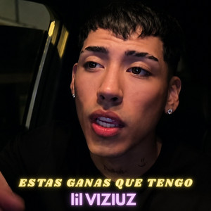 ESTAS GANAS QUE TENGO by lil VIZIUZ