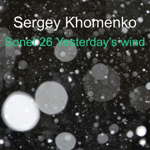 Sergey Khomenko — Sonet 26 Yesterday's Wind