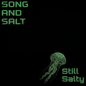 Still Salty by Song and Salt