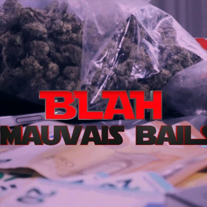 Blah - Mauvais bails