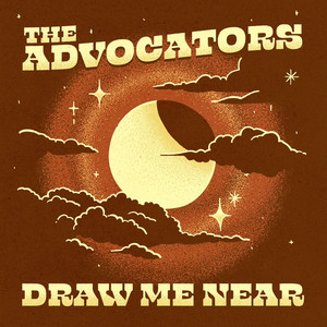 Draw Me Near by The Advocators