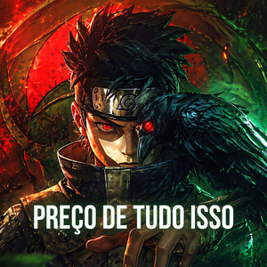Preço De Tudo Isso (Naruto) by Fan Animes