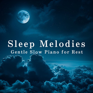 Sleep Melodies - Gentle Slow Piano for Rest