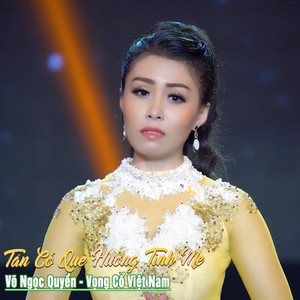 Võ Ngọc Quyền & Vọng Cổ Việt Nam - Tân Cổ Quê Hương Tình Mẹ