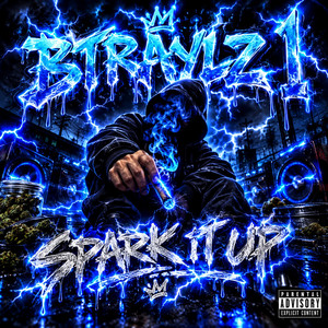 Spark it up by Btraylz 1