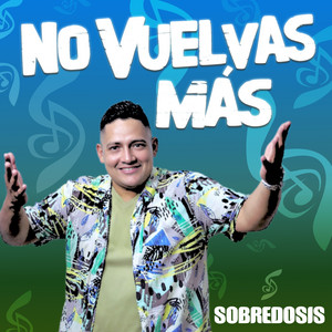 Grupo Sobredosis - No Vuelvas Más