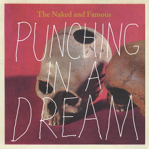 Punching In A Dream - Single Version by The Naked And Famous