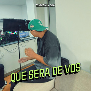 QUE SERA DE VOS by YARAZA LA H